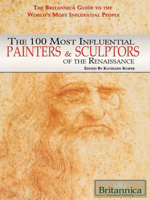 Title details for The 100 Most Influential Painters & Sculptors of the Renaissance by Britannica Educational Publishing - Available